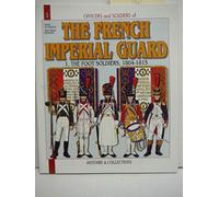 Infantry, 1804-1815 (v. 1) (Officers and Soldiers of Napoleon's Imperial Guard)