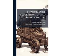 Infantry Drill Regulations, United States Army, 1911