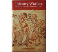 Infantry Warfare in the Early Fourteenth Century: Discipline, Tactics, and Technology: Vol 2 (Warfare in History)