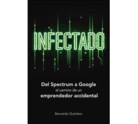 Infectado: Del Spectrum a Google, el camino de un emprendedor accidental