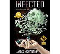 INFECTED 10th Anniversary Illustrated Collector's Edition: Will YOU Survive the Zombie Apocalypse? (Click Your Poison)