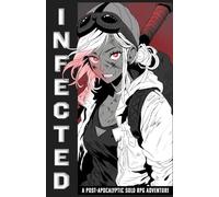 Infected: A Post-Apocalyptic Solo RPG Adventure