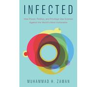 Infected: How Power, Politics, and Privilege Use Science Against the World's Most Vulnerable