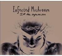 Infected Mushroom - I'm the Supervisor by Infected Mushroom (2011-05-17)