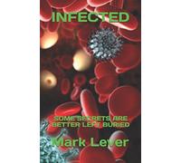 INFECTED: SOME SECRETS ARE BETTER LEFT BURIED