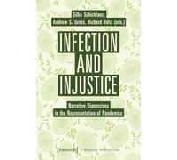 Infection and Injustice: Narrative Dimensions in the Representation of Pandemics (Medical Humanities)