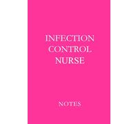 Infection Control Nurse Pink: Essential Lined Journal for Infection Control Nurses, Nursing Students, and Healthcare Safety Professionals