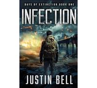Infection - Days of Extinction Book 1: (A Thrilling Post-Apocalyptic Series)