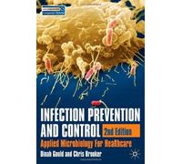 Infection Prevention and Control: Applied Microbiology for Healthcare by Gould, Dinah, Brooker, Christine (2008) Paperback
