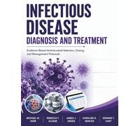 Infectious Disease Diagnosis and Treatment: Evidence-Based Antimicrobial Selection, Dosing, and Management Protocols