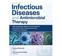 Infectious Diseases and Antimicrobial Therapy: Pathophysiology, Diagnosis, and Treatment of Bacterial, Viral, Fungal, and Parasitic Infections for Clinicians