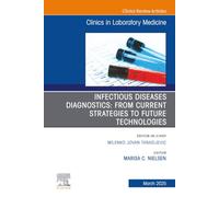 Infectious Diseases Diagnostics: From Current Strategies to Future Technologies, An Issue of the Clinics in Laboratory Medicine (Volume 45-1) (The Clinics: Internal Medicine, Volume 45-1)