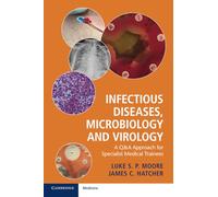 Infectious Diseases, Microbiology and Virology : A Q&A Approach for Specialist Medical Trainees