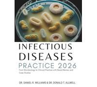 Infectious Diseases Practice: From Microbiology to Clinical Practice with Board Review and Case Studies