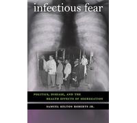 Infectious Fear: Politics, Disease, and the Health Effects of Segregation (Studies in Social Medicine)