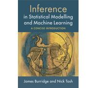 Inference in Statistical Modelling and Machine Learning : A Concise Introduction