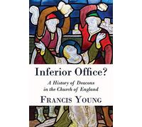 Inferior Office: A History of Deacons in the Church of England