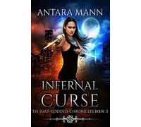 Infernal Curse: A New Adult Urban Fantasy: 2 (The Half-Goddess Chronicles)