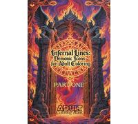 Infernal Lines: Demonic Icons for Adult Coloring PART ONE: Majestic Demon Figures in Line Artwork for Stress Relief & Creative Escape