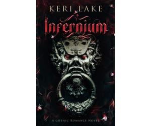 Infernium: A Dark Paranormal Gothic Romance (Nightshade Duology)