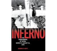 Inferno: The Fire Bombing of Japan, March 9-August 15, 1945 (Lyons Press Library of WWII)