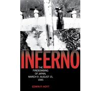 Inferno : The Firebombing of Japan, March 9-August 15, 1945