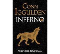 Inferno: The Stunning Conclusion of Roman Emperor Nero (The Nero Trilogy, 3)
