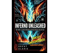 INFERNO UNLEASHED: The Dark Science of Geoengineered Wildfires (BURNT and UNGROUNDED - Exposing How They Disconected Humanity while Creating HELL on EARTH)