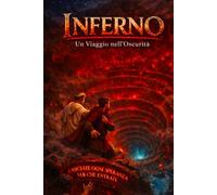 Inferno: Viaggio nell'Oscurità: La Divina Commedia di Dante in lingua moderna - Volume 1