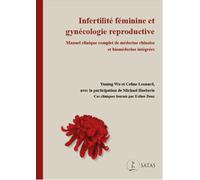 Infertilité féminine et gynécologie reproductive - Manuel clinique complet de médecine chinoise et biomédecine intégrées