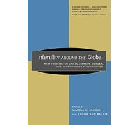 Infertility around the Globe: New Thinking on Childlessness, Gender, and Reproductive Technologies