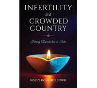 Infertility in a Crowded Country: Hiding Reproduction in India