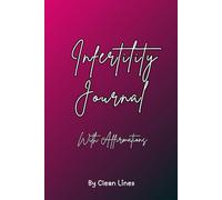 Infertility Journal: 30 Days of Affirmations, Reflection, and Confidence-Building Prompts