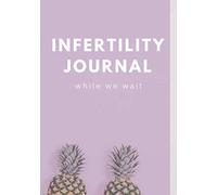 Infertility Journal: Document your infertility, TTC, IVF or IUI journey with this beautiful, yet simple lined journal.
