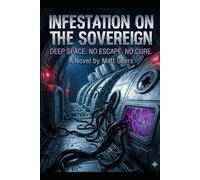 Infestation on The Sovereign: Deep Space. No Escape. No Cure.
