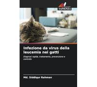 Infezione da virus della leucemia nei gatti: Diagnosi rapida, trattamento, prevenzione e controllo
