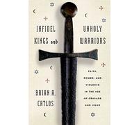 Infidel Kings and Unholy Warriors