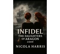 Infidel: The Daughters of Aragon (Six Tudor Queens)