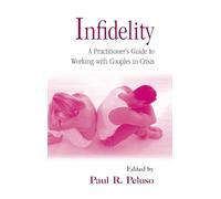 Infidelity: A Practitioner’s Guide to Working with Couples in Crisis (Family Systems Counseling: Innovations Then and Now)