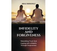 INFIDELITY AND FORGIVENESS: Rebuilding Trust And Coping With Infidelity Through Forgiveness