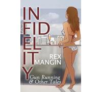 Infidelity Gun Running & Other Tales