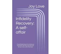 Infidelity Recovery: A self-affair: A workbook/journal to help you step back into the starring role of your story after betrayal
