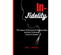 Infidelity: The Impact Of Betrayal On Relationships And How To Recover From Its Trauma