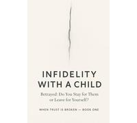 INFIDELITY WITH A CHILD BETRAYED, DO YOU STAY FOR THEM OR LEAVE FOR YOURSELF? (WHEN TRUST IS BROKEN)