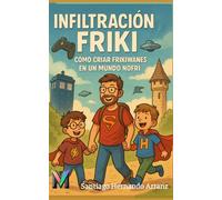 INFILTRACIÓN FRIKI: Cómo criar frikiwanes en un mundo nofri: 2