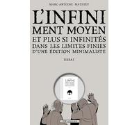 Infiniment Moyen et plus si infinités dans les limites finies d'une édition minimaliste - Essai