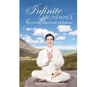 Infinite Abundance: becoming a spiritual millionaire