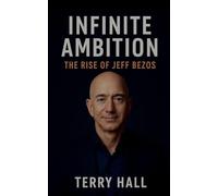 Infinite Ambition The Rise of Jeff Bezos