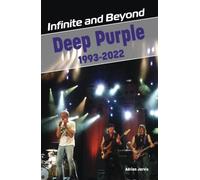 Infinite and Beyond : Deep Purple 1993-2022
