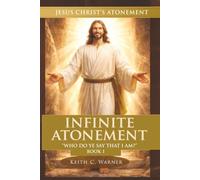 Infinite Atonement: Who Do Ye Say That I Am? (Jesus Christ's Atonement)